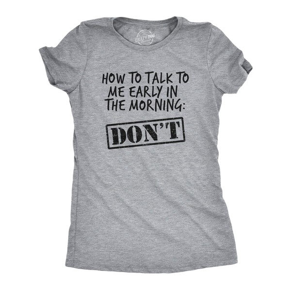 Womens How to Talk to Me Early in The Morning