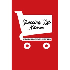 Shopping List Notebook: Never Again Forget What You Went to Buy