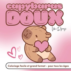 Capybaras Doux: 50 dessins mignons et faciles pour se détendre à tout âge
