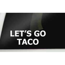 Let's Go Taco Sticker Funny Anti Trump Always Chickens Out Tariff Trump Taco Stickers Die Cut White 7" x 3"