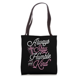 Always Stay Humble And Kind Positive Christian Bible Quote Tote Bag
