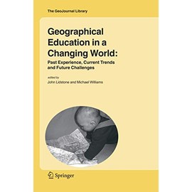 Geographical Education in a Changing World: Past Experience, Current Trends and Future Challenges: 85 (GeoJournal Library, 85)