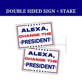 Alexa, Change the President American Yard Sign 12x18” with H Stake Anti Trump Protest Funny Sign Democrat Political Sign
