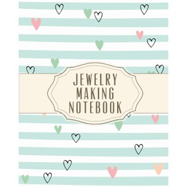 Jewelry Making Notebook: DIY Project Planner | Organizer | Crafts Hobbies | Home Made | Beadwork | Jewels