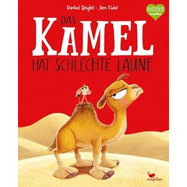 Das Kamel hat schlechte Laune: Ein Bilderbuch für Kinder ab 3 Jahren über miese Laune und wie man sie loswird. (Bright/Field Bilderbücher)
