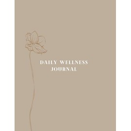 Daily Wellness Journal: Embracing Simplicity- Daily Page to Track Healthy Habits