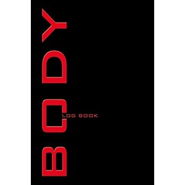 Body Log Book: Bodybuilding Diary, Body Journal, Workout Notes, Physical Fitness Journal. Format A5, 120 pages, tabulars to fill in, tried and tested ... companion for bodybuilding, fitness training