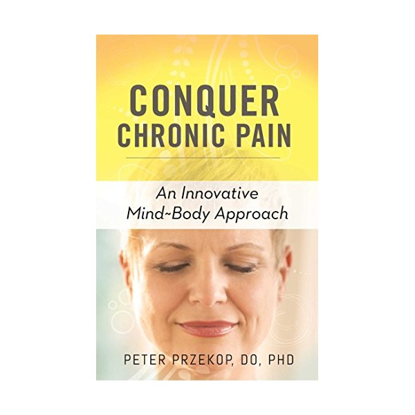 Conquer Chronic Pain: An Innovative Mind-Body Approach