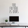 Vinyl Wall Art Decal - The Future is Ours -