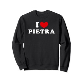 I Love Pietra, I Heart Pietra Sweatshirt