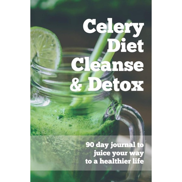 Celery Diet Cleanse & Detox - 90 Day Journal To