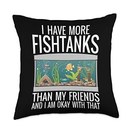 Fishbowl Fishkeepers Fish Lovers Aquarium Addict C I Have More Fishtank Than My Friends and I'm Okay with That Throw Pillow, 18x18, Multicolor