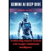 Gemini AI Deep Dive: Architecting Smarter Systems with Google's Multimodal