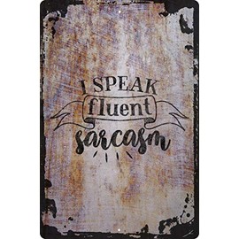 Wall Art Tin Sign I Speak Fluent Sarcasm Funny Sassy Attitude Curly Font Cute Beige Home Decor Funny Gift 12 x 8 Inch