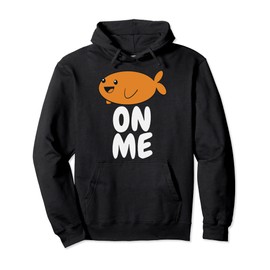 Fishy On Me Gaming Gamer Boys Girls Gift Men Women Kids Pullover Hoodie