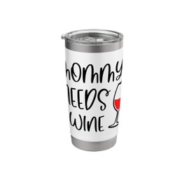Mommy Needs Wine Stainless Steel Insulated Tumbler