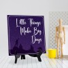 Signs ByLITA Little Things Make Big Days 5"x 5" Square