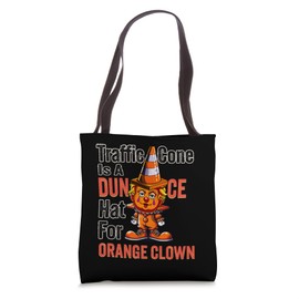 Traffic Cone Is A Dunce Hat For Orange Clown Tote Bag