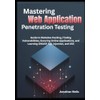 Mastering Web Application Penetration Testing: Guide to Websites Hacking, Finding