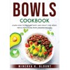  Bowls Cookbook: Learn How to Prepare Tasty and Healty