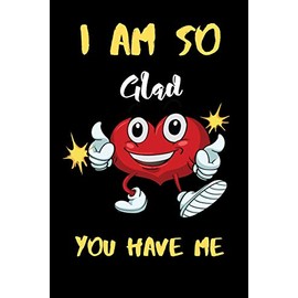 I am So Gad you have me: A perfect Valentines Day Gifts For Husband From Wife, Wedding Anniversary Gifts for him.