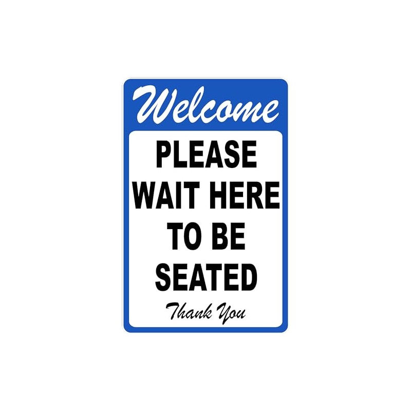 Welcome Please Wait Here To Be Seated. Thank You Sign.