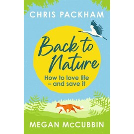Back to Nature: How to Love Life – and Save It