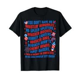 You Don’t Have No Whistlin' Bungholes Funny July 4th of July T-Shirt