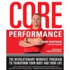 Core Performance: The Revolutionary Workout Program to Transform Your Body