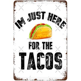 Retro Funny Metal Tin Sign I M Just Here for the Tacos Fun Tacos Quotes Fun for Tacos Addict Wall Art Wall Art Kitchen Farm Man Cave Bar Garage 6x8Inches