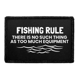 Fishing Rule - There is No Such Thing As Too Much Equipment