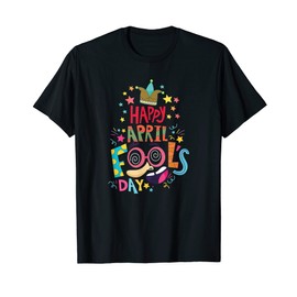 Happy April Fool's Day Joke Funny T-Shirt