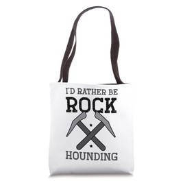 Geologist Geology - I'd rather be rock hounding Tote Bag