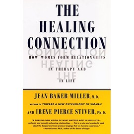 The Healing Connection: How Women Form Relationships in Therapy and in Life