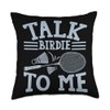 Talk Birdie To Me Throw Pillow