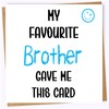 Funny Birthday Cards for Sister - My Favourite Brother -