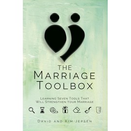 The Marriage Toolbox: Learning Seven Tools That Will Strengthen Your Marriage