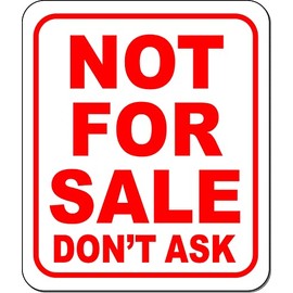 NOT for sale don t ask red Aluminum Composite Sign, 8.5"x10"