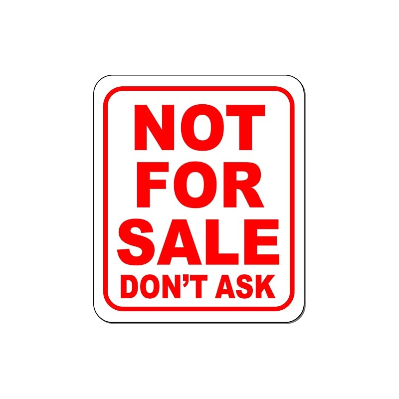 NOT for sale don t ask red Aluminum Composite Sign,