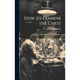 How to Examine the Chest: A Practical Guide for the Use of Students