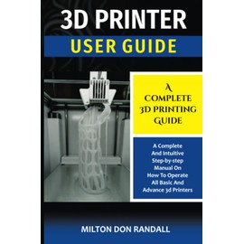 3D Printer: A Complete 3D Printing Guide