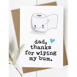 Dad, Daddy Thanks for Wiping My Bum Greeting Card, Birthday, Father's Day (Outside Wording: Dad)