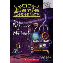 Sam Battles the Machine!: A Branches Book (Eerie Elementary #6): A Branches Book