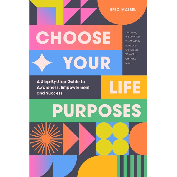 Choose Your Life Purposes: A Step by Step Guide to