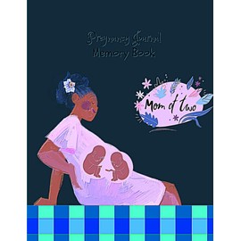 Pregnancy Journal Memory Book: Bump Keepsake Notebook Organizer Expectant Mothers Document Your Pregnancy Sized 8.2” x 11” With 120 Pages Mom Of Two