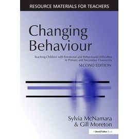 Changing Behaviour: Teaching Children with Emotional Behavioural Difficulties in Primary and Secondary Classrooms (Resource Materials for Teachers)