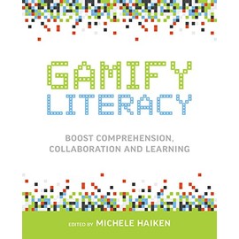 Gamify Literacy: Boost Comprehension, Collaboration and Learning