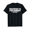 Funny Told Myself to Stop Drinking Alcoholic Humor Gift T-Shirt