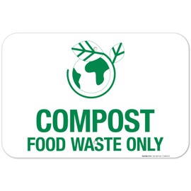 Compost Food Waste Only Sign, 12x18 Inches, Rust Free .063 Aluminum, Fade Resistant, Made in USA