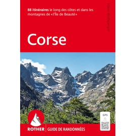Corse (Rother Guide de randonnées): 88 itinéraires le long des côtes et dans les montagnes de « l'Île de Beauté ». Avec traces GPS